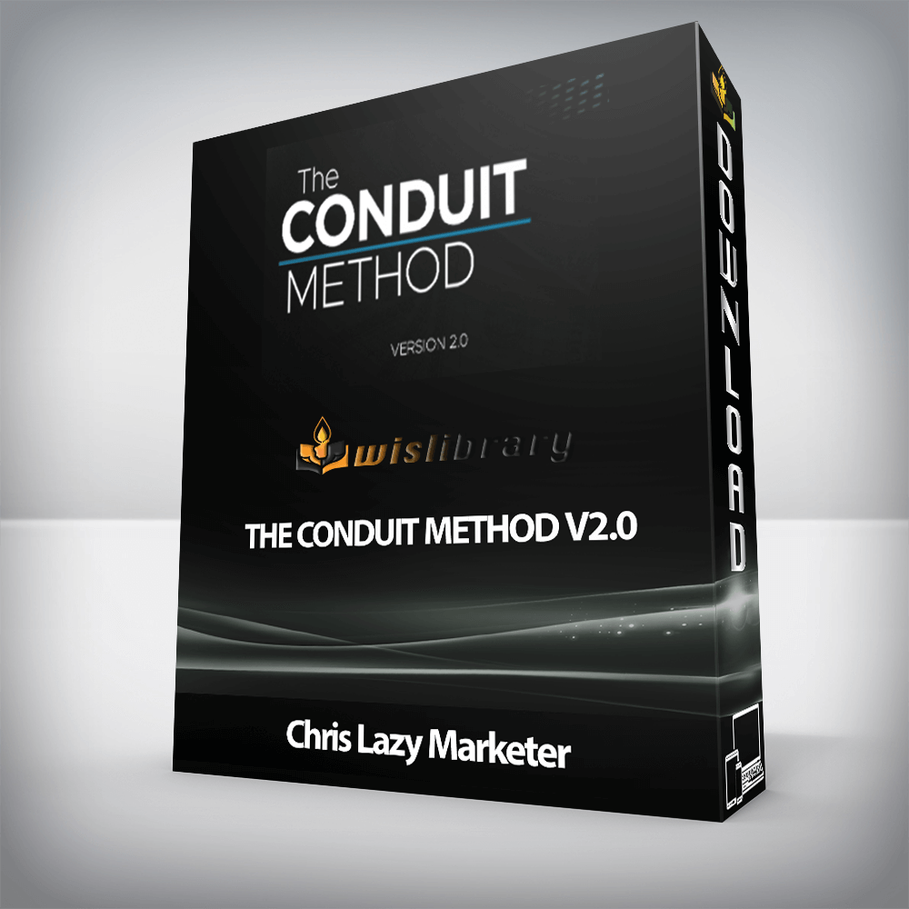 Chris Lazy Marketer - The Conduit Method v2.0