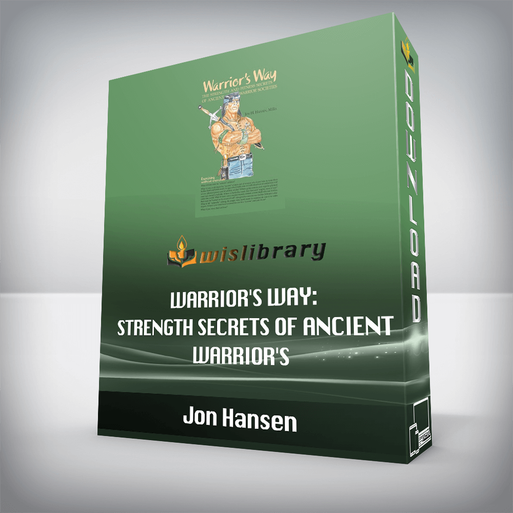 Jon Hansen - Warrior's Way: Strength Secrets Of Ancient Warrior's