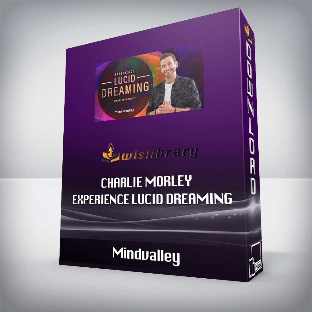 Mindvalley - Charlie Morley - Experience Lucid Dreaming