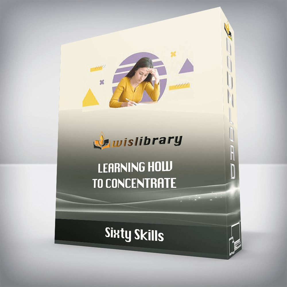 Sixty Skills - Learning How to Concentrate
