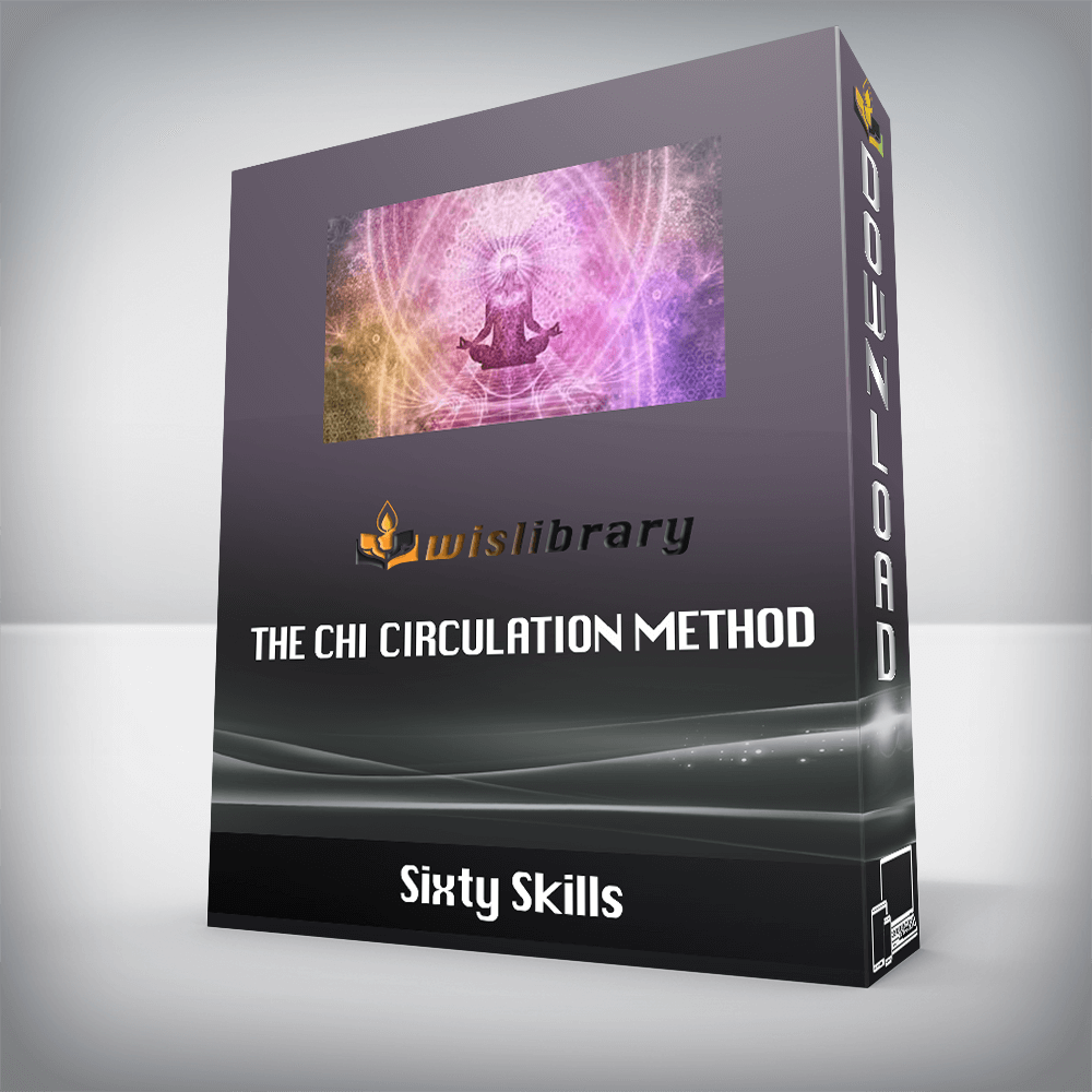 Sixty Skills - The Chi Circulation Method