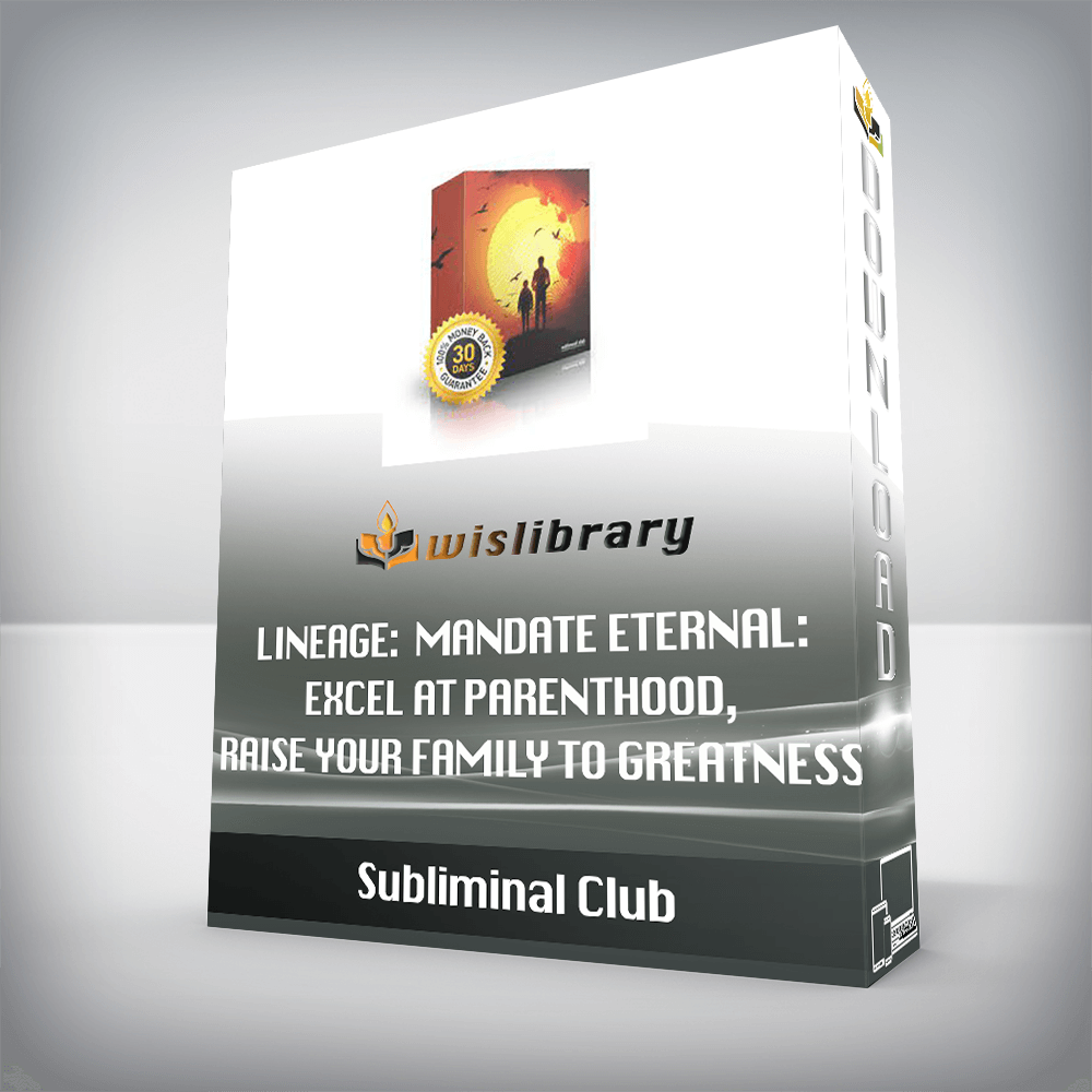 Subliminal Club - Lineage: Mandate Eternal: Excel at Parenthood, Raise Your Family to Greatness