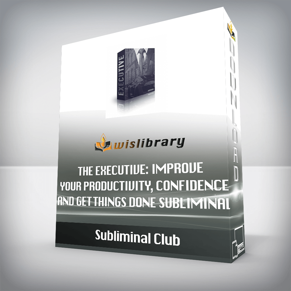 Subliminal Club - The Executive: Improve Your Productivity, Confidence and Get Things Done Subliminal