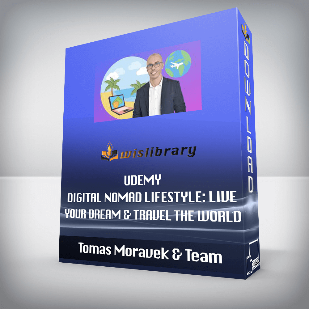 Tomas Moravek & Team - Udemy - Digital Nomad Lifestyle: Live Your Dream & Travel the World