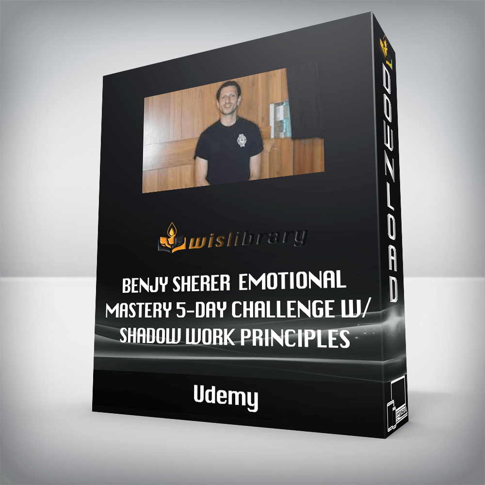 Udemy - Benjy Sherer - Emotional Mastery 5-Day Challenge w/ Shadow Work Principles