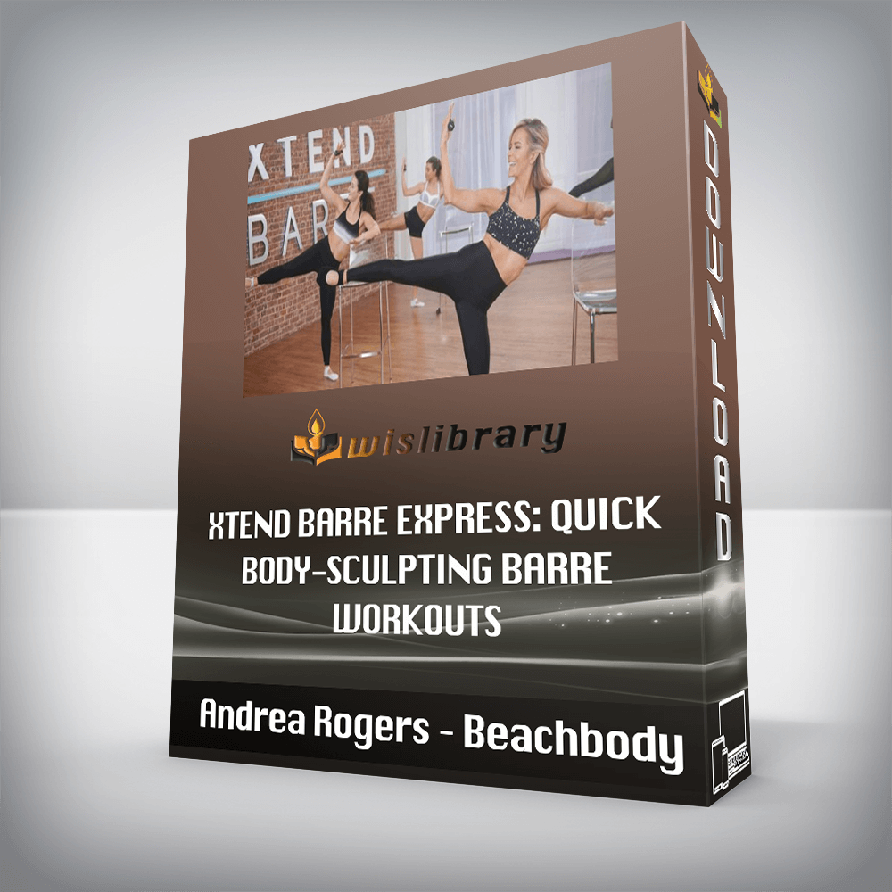 Andrea Rogers – Beachbody – Xtend Barre Express: Quick Body-Sculpting Barre Workouts