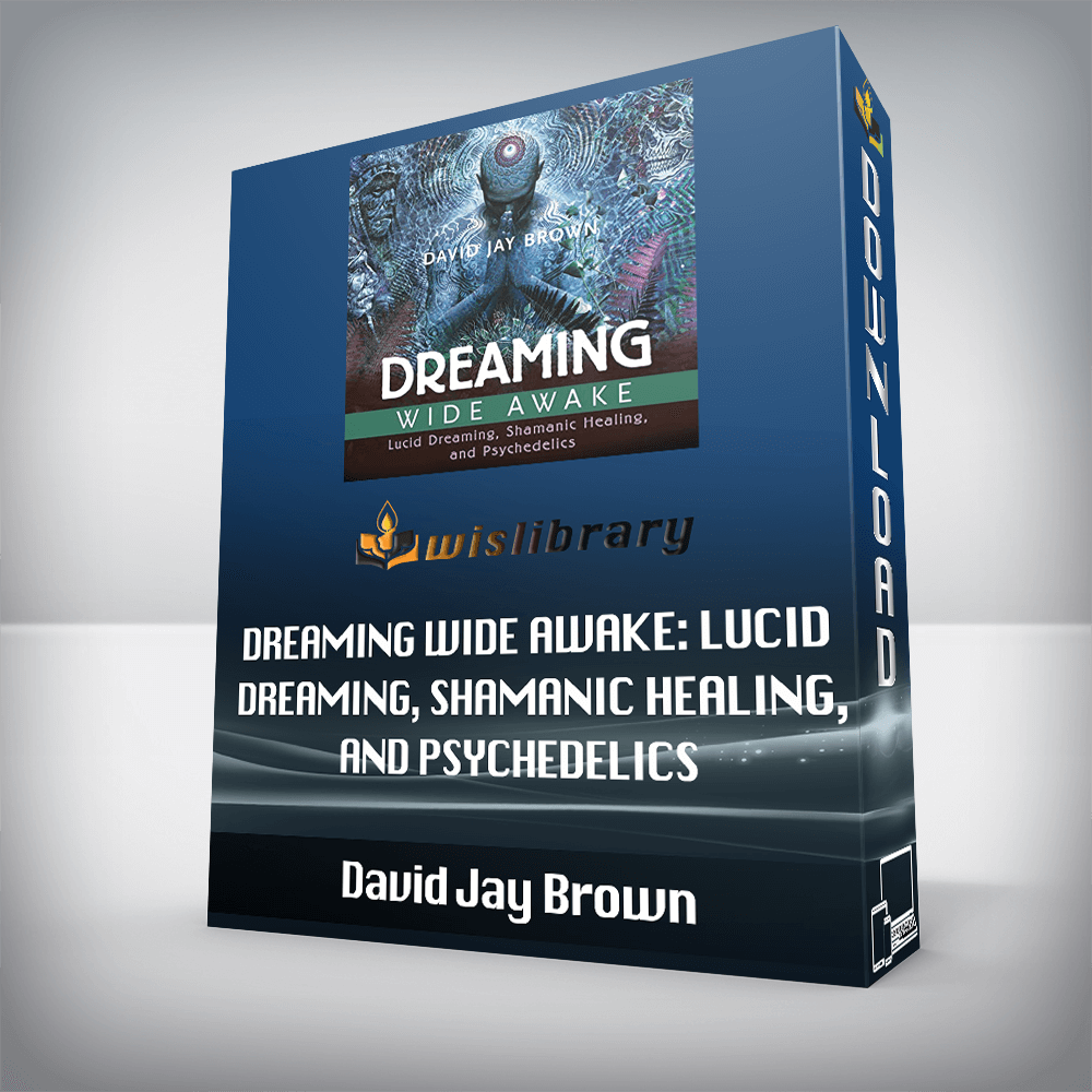 David Jay Brown – Dreaming Wide Awake: Lucid Dreaming, Shamanic Healing, and Psychedelics