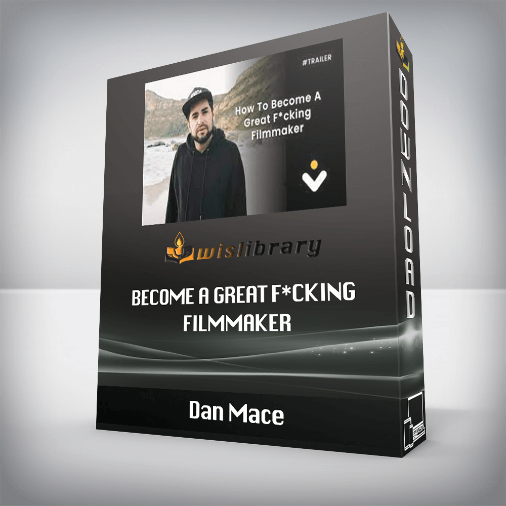 Dan Mace - Become a Great F*cking Filmmaker