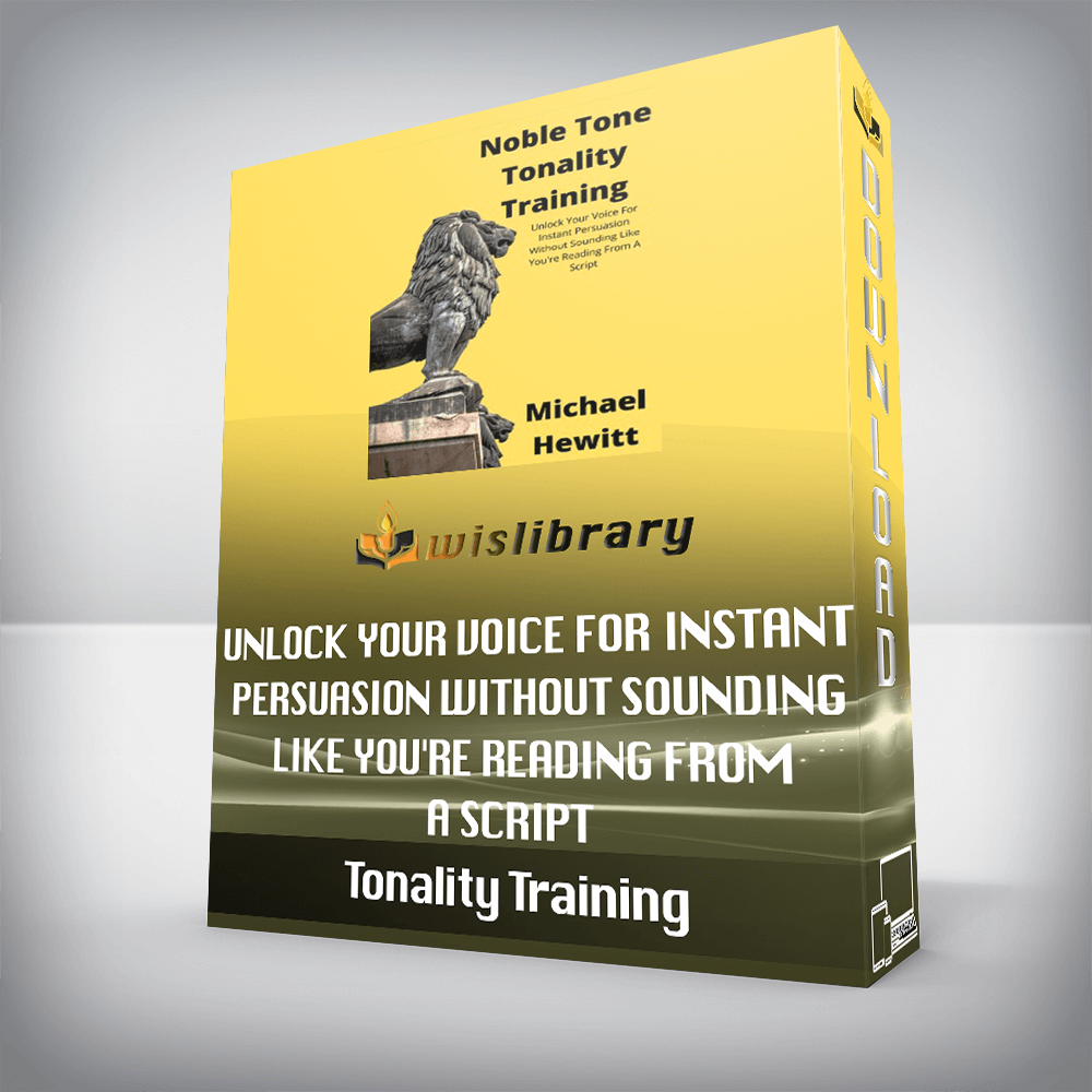 Tonality Training: Unlock Your Voice For Instant Persuasion Without Sounding Like You're Reading From A Script