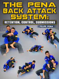 Felipe Pena Preguica - The Pena Back Attack System: Retention Control Submissions