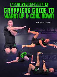 Michael Sergi - Mobility Fundamentals: Grapplers Guide To Warm Up & Cool Down
