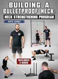 Nate Jones - Building A Bulletproof Neck: Neck Strengthening Program