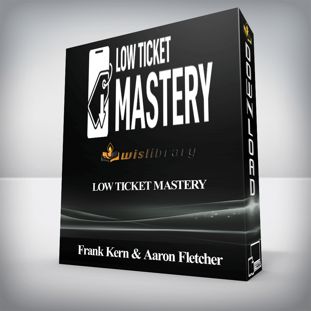 Frank Kern & Aaron Fletcher - Low Ticket Mastery