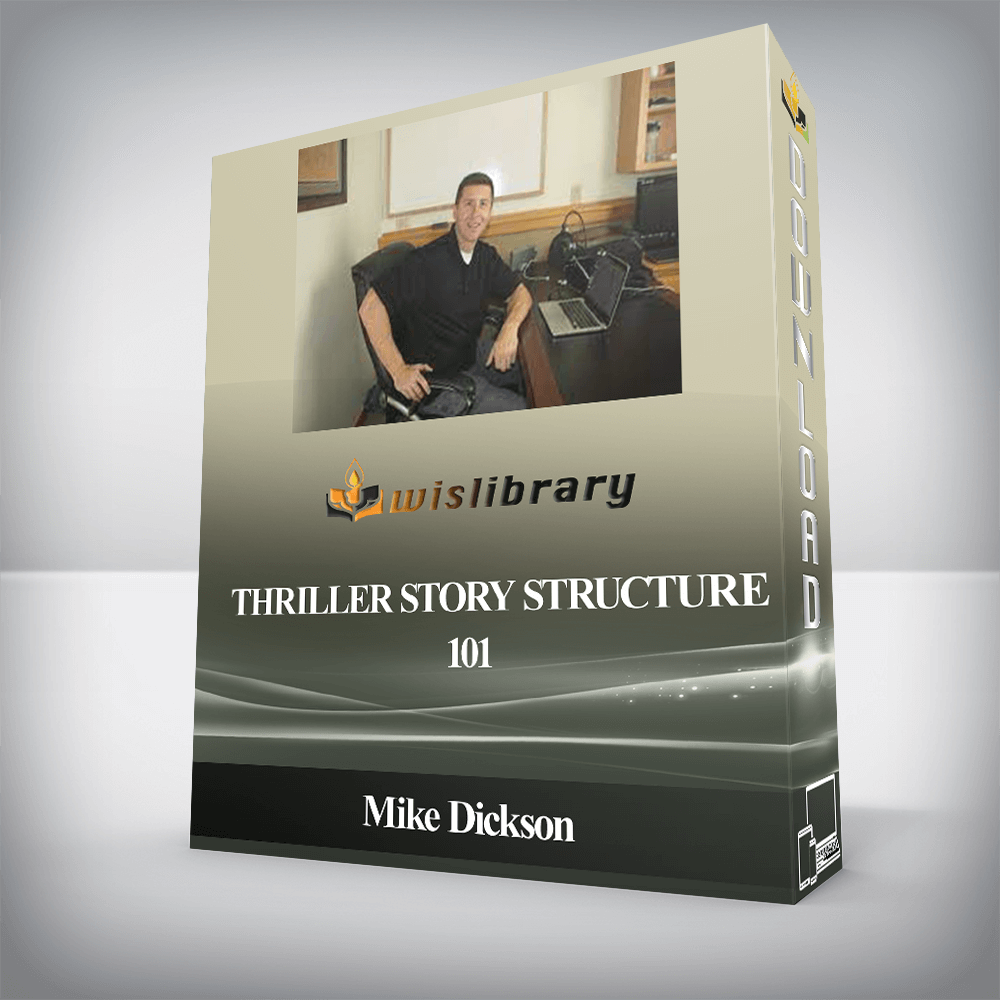 Mike Dickson - Thriller Story Structure 101