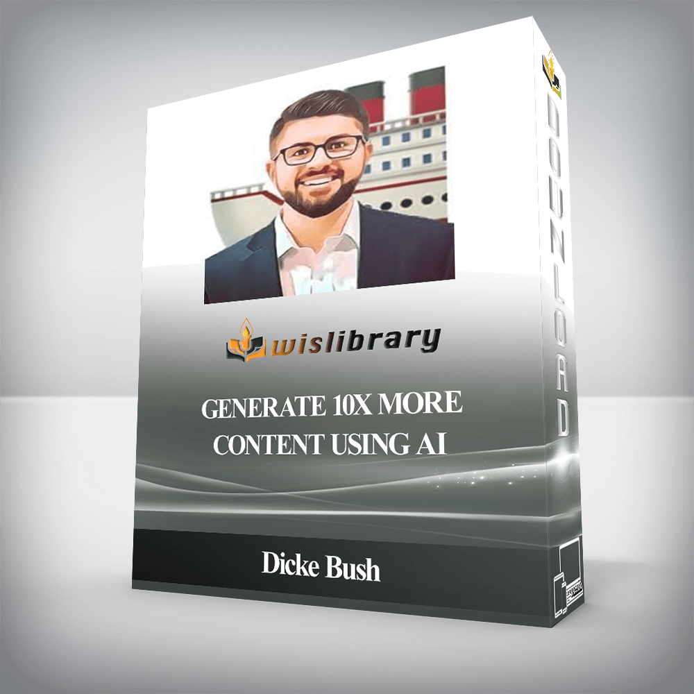 Dicke Bush - Generate 10x More Content Using AI