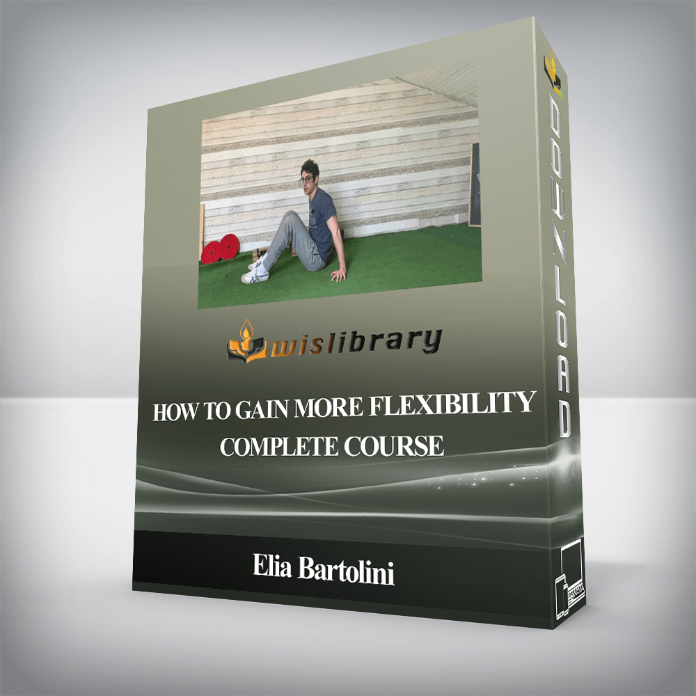 Elia Bartolini - How to Gain More Flexibility Complete Course