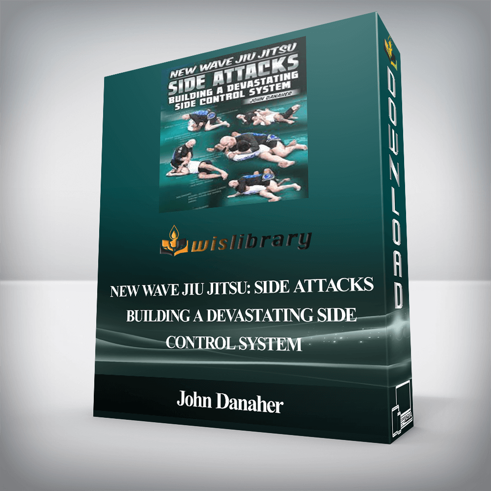 John Danaher - New Wave Jiu Jitsu: Side Attacks - Building a Devastating Side Control System