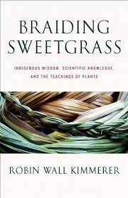 Robin Wall Kimmerer - Braiding Sweetgrass: Indigenous Wisdom, Scientific Knowledge and the Teachings of Plants