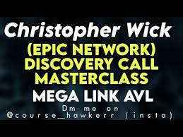 Christopher Wick (Epic Network) - Discovery Call Masterclass