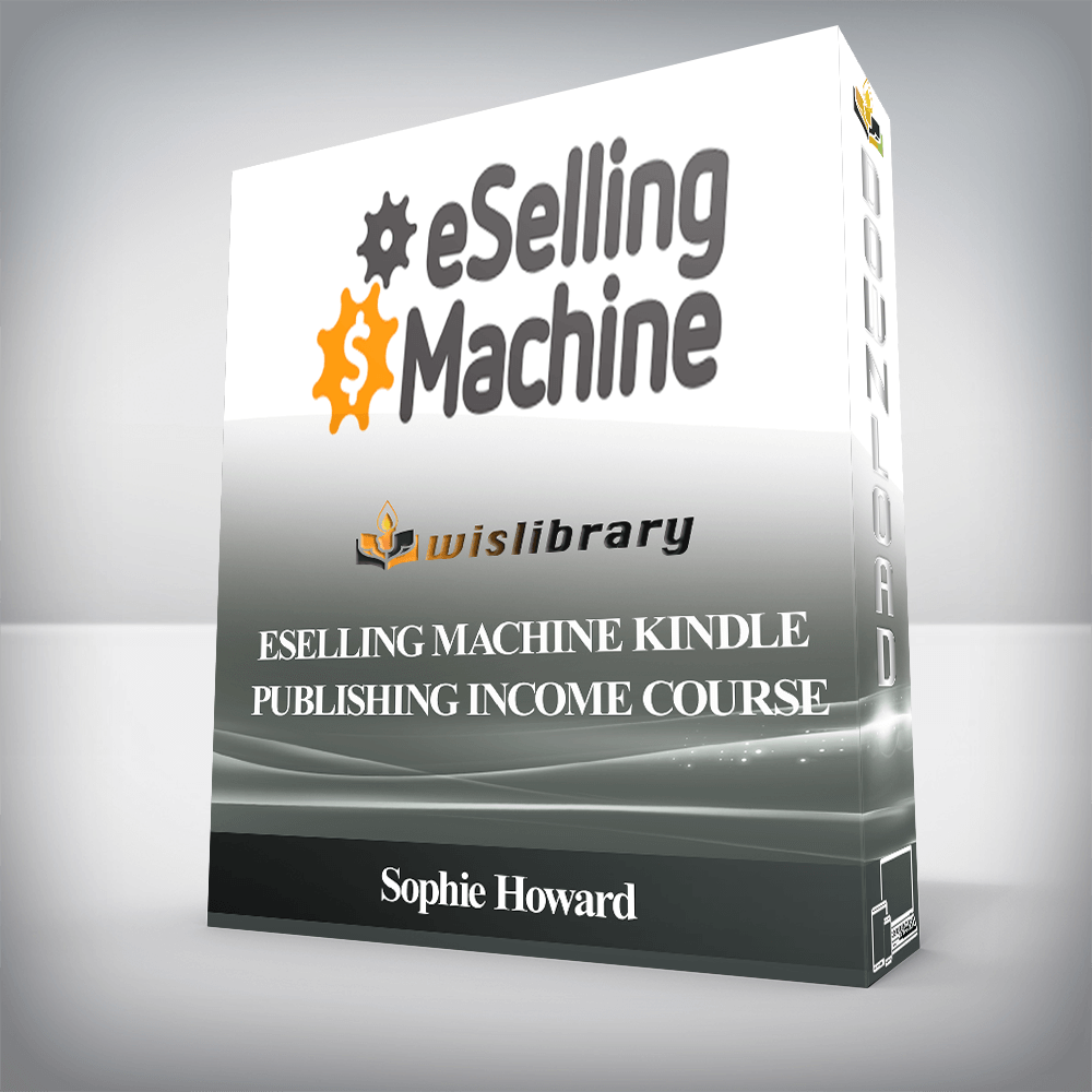 Sophie Howard - eSelling Machine Kindle Publishing Income Course