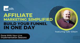 Tyler Ellison (Adskills) - Affiliate Marketing Simplified Build Your Funnel In One Day