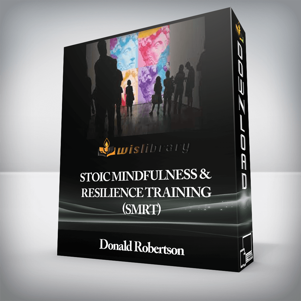 Donald Robertson - Stoic Mindfulness & Resilience Training (SMRT)