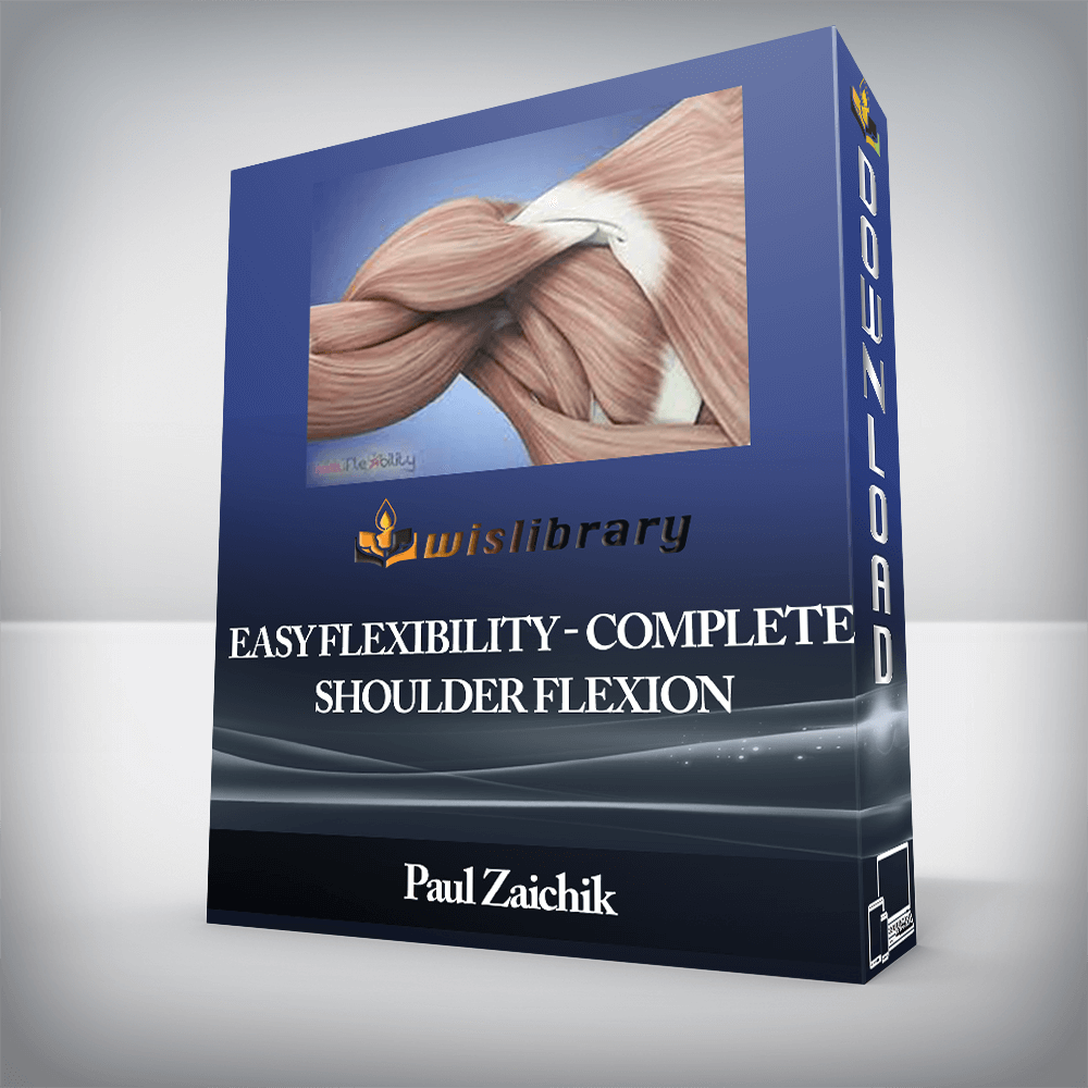 Paul Zaichik - Easy Flexibility - Complete Shoulder Flexion