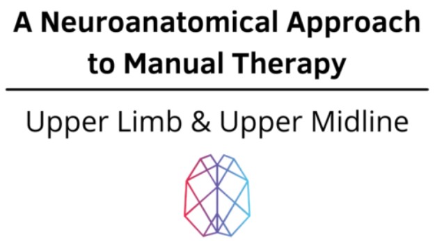 Ryan Foley - A Neuroanatomical Approach to Manual Therapy - Upper Limb & Upper Midline