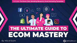 Wiz of Ecom - The Ultimate Guide to Ecom Mastery 2023