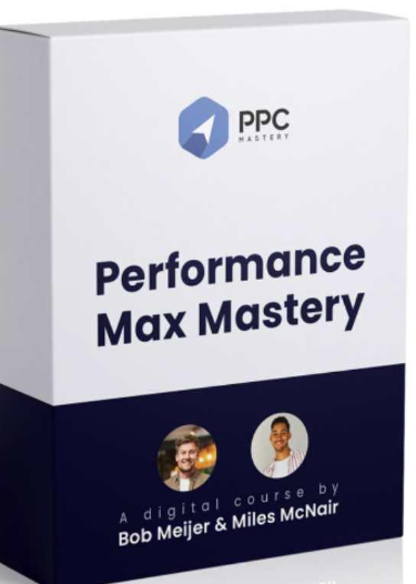 Bob Meijer & Miles McNair - Performance Max Mastery