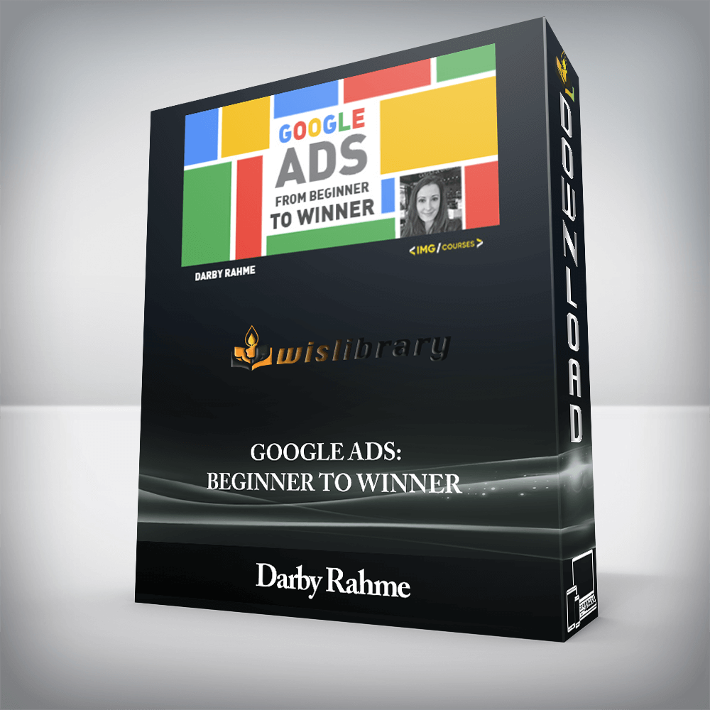 Darby Rahme - Google Ads: Beginner to Winner