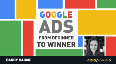 Darby Rahme - Google Ads: Beginner to Winner