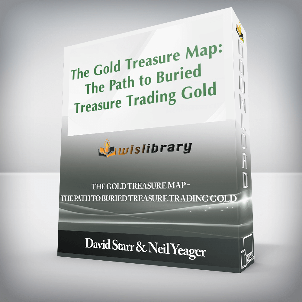 David Starr & Neil Yeager - The Gold Treasure Map - The Path to Buried Treasure Trading Gold