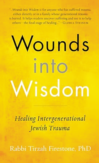 Dr. Tirzah Firestone - Wounds into Wisdom - Healing Intergenerational Jewish Trauma