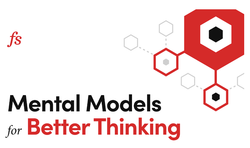 Farnam Street - Mental Models for Better Thinking