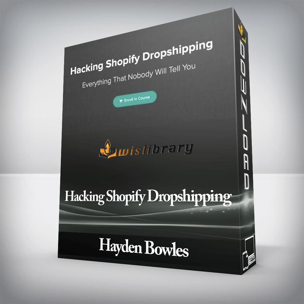 Hayden Bowles - Hacking Shopify Dropshipping