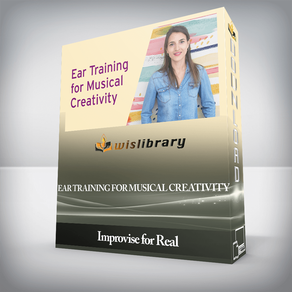 Improvise for Real - Ear Training for Musical Creativity