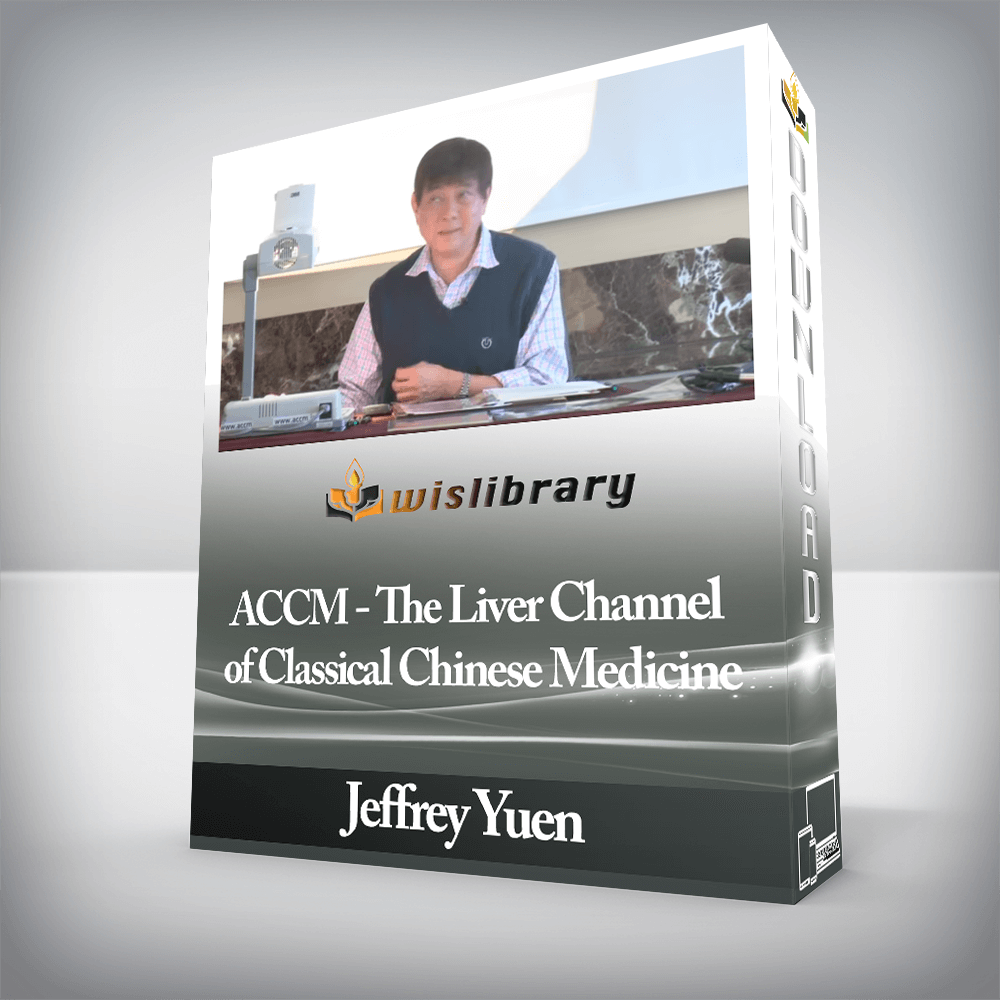 Jeffrey Yuen - ACCM - The Liver Channel of Classical Chinese Medicine