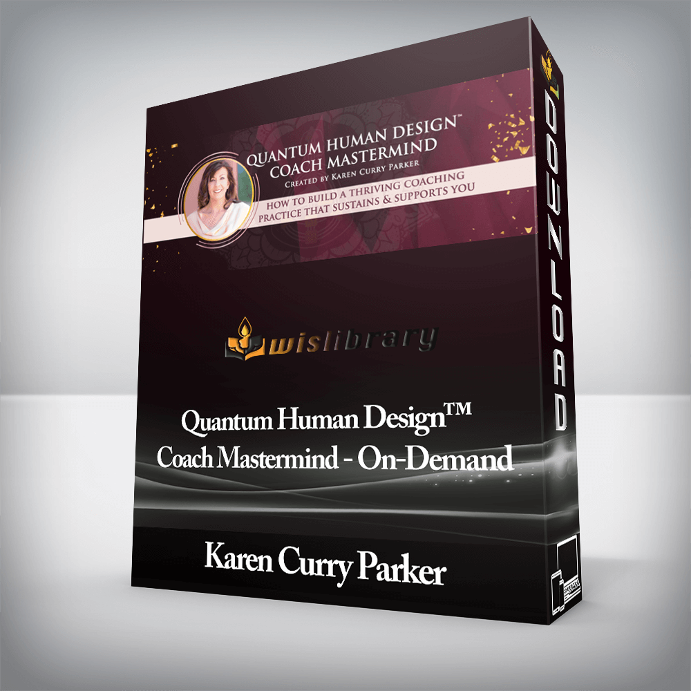 Karen Curry Parker - Quantum Human Design™ Coach Mastermind - On-Demand