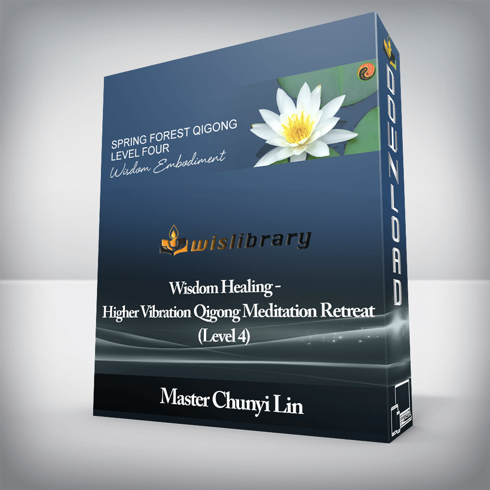Master Chunyi Lin - Wisdom Healing - Higher Vibration Qigong Meditation Retreat (Level 4)