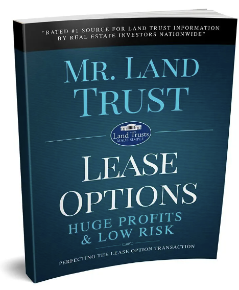 Mr. Land Trust - Lease Options - Huge Profits & Low Risk