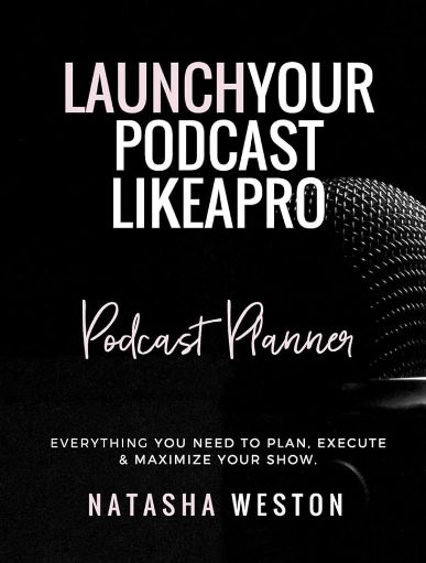 Natasha Weston - Launch Your Podcast Like A Pro!