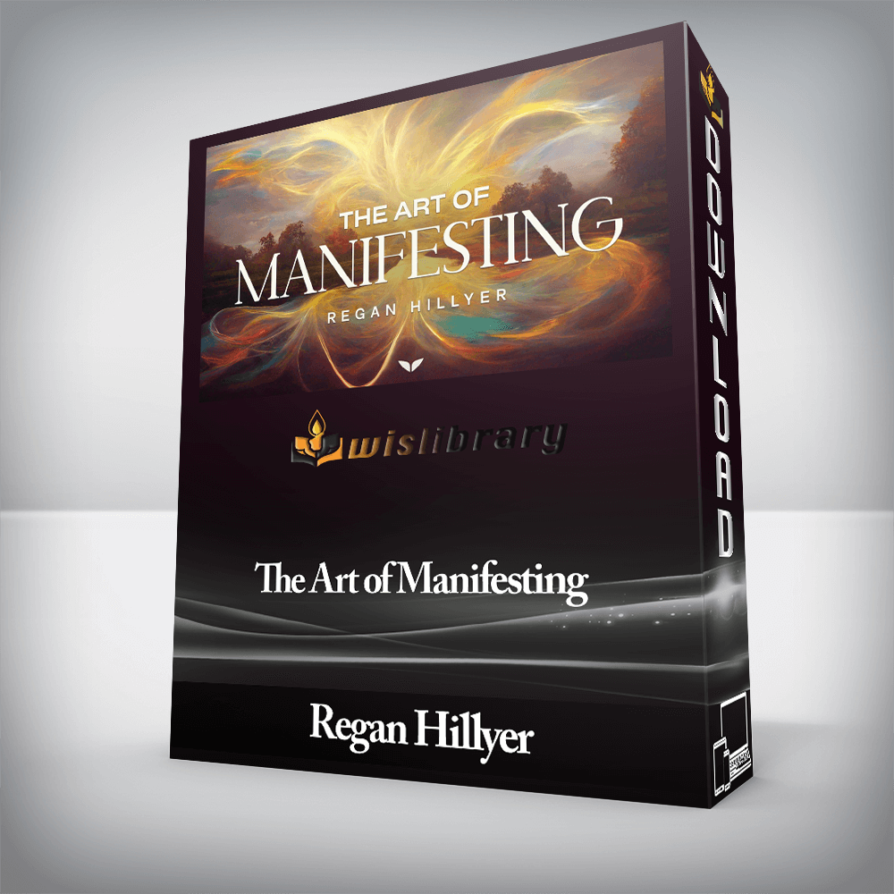 Regan Hillyer - The Art of Manifesting
