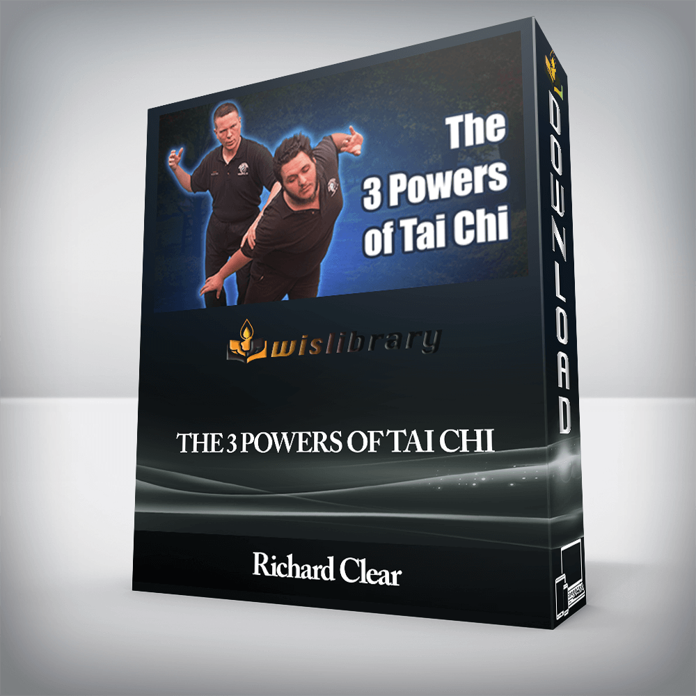 Richard Clear - The 3 Powers of Tai Chi