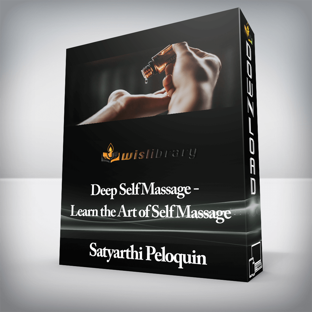 Satyarthi Peloquin - Deep Self Massage - Learn the Art of Self Massage