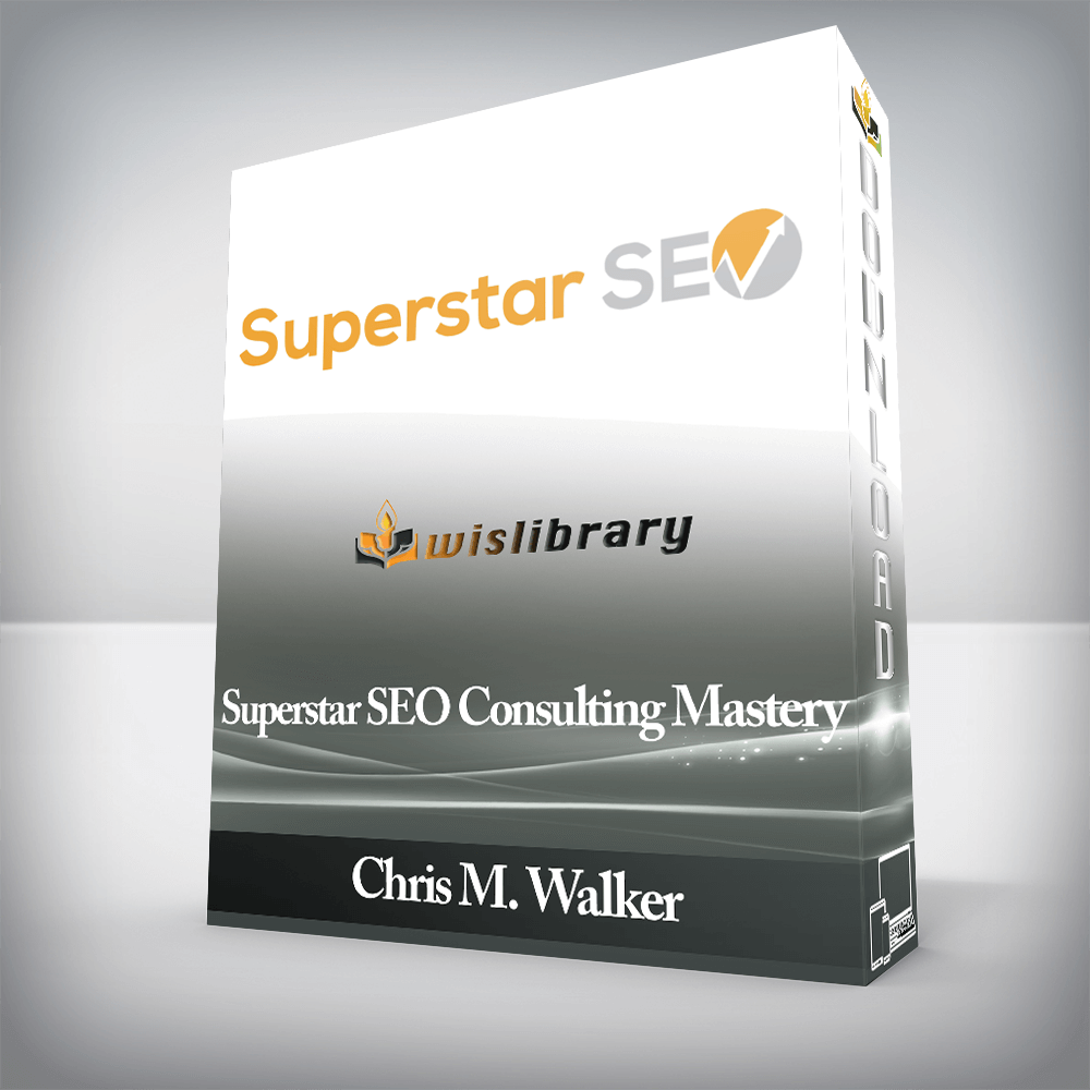 Superstar SEO Consulting Mastery – Chris M. Walker