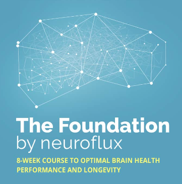 The Foundation by Neuroflux: 8-week Course to Optimal Brain Health, Performance and Lon... 
