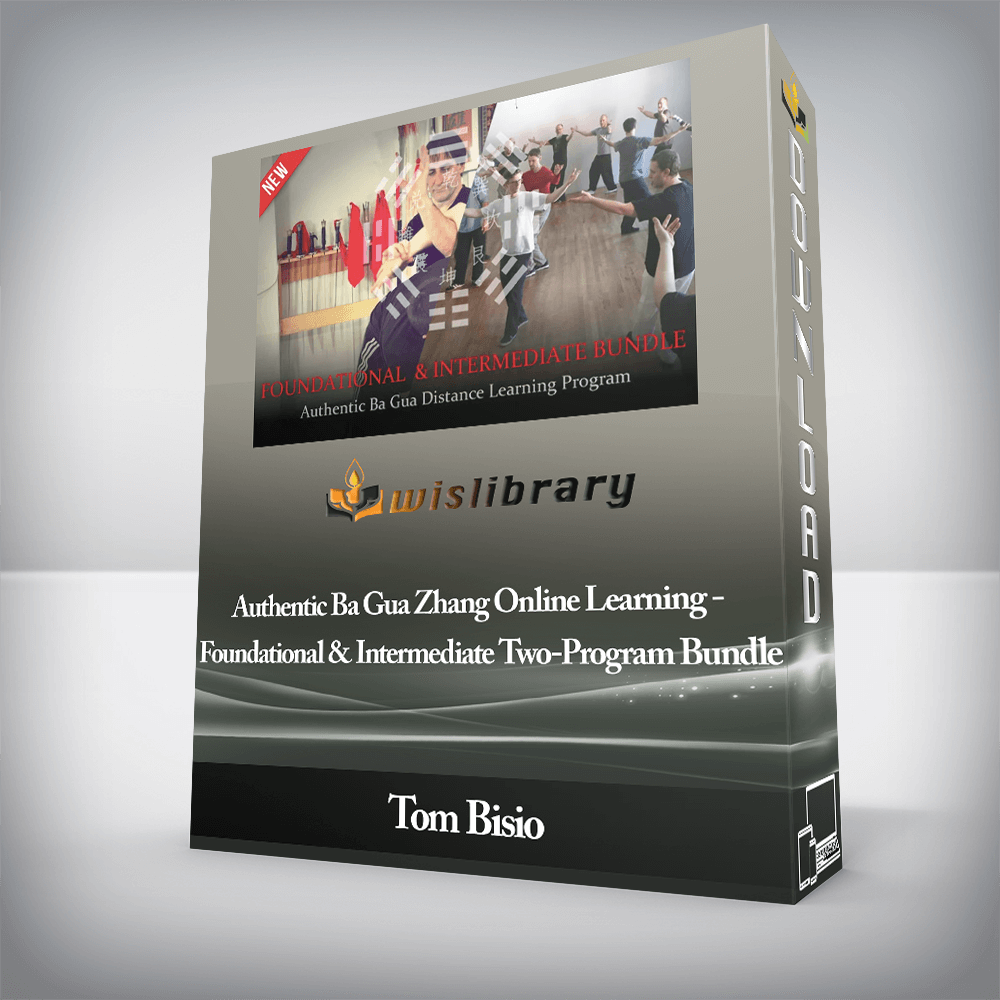Tom Bisio - Authentic Ba Gua Zhang Online Learning - Foundational & Intermediate Two-Program Bundle