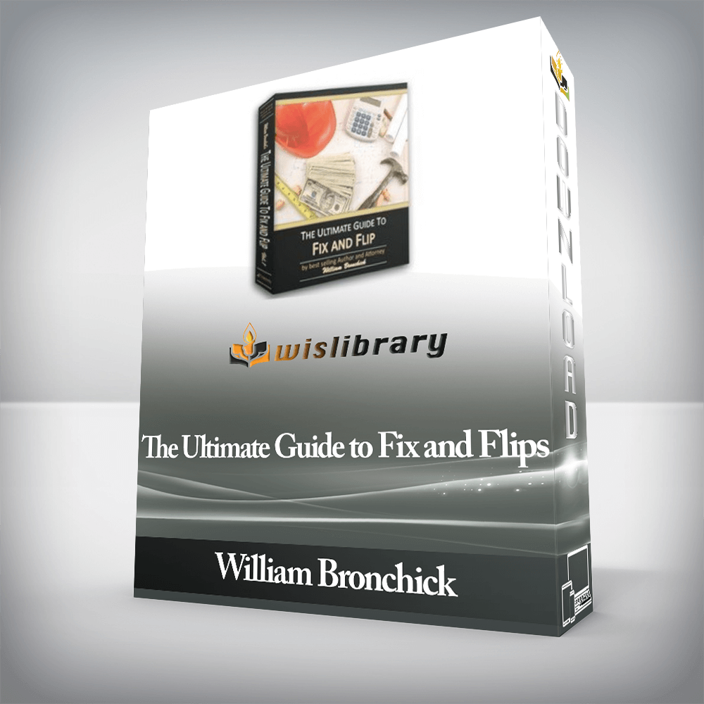 William Bronchick - The Ultimate Guide to Fix and Flips