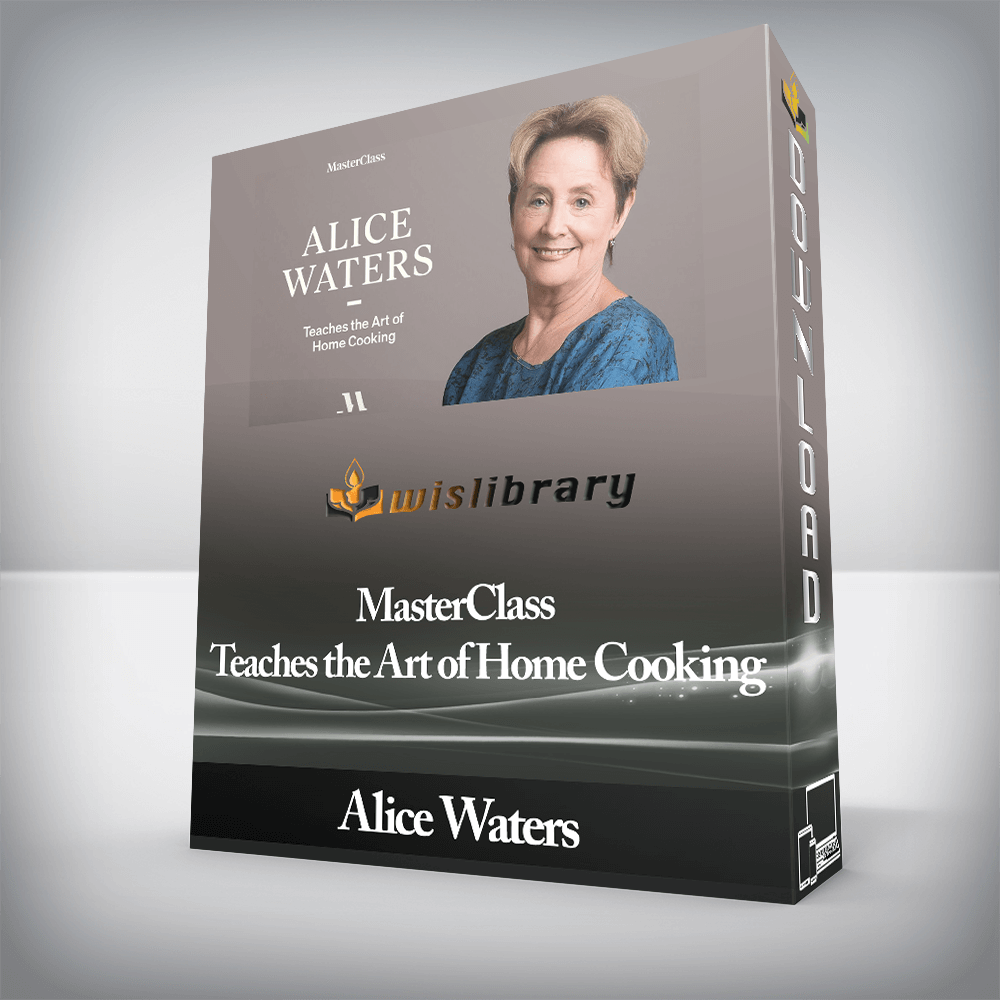 Alice Waters - MasterClass - Teaches the Art of Home Cooking